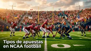 Tipos de apuestas en NCAA football: spread, moneyline, totals, parlays, props y futures